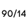 90/14